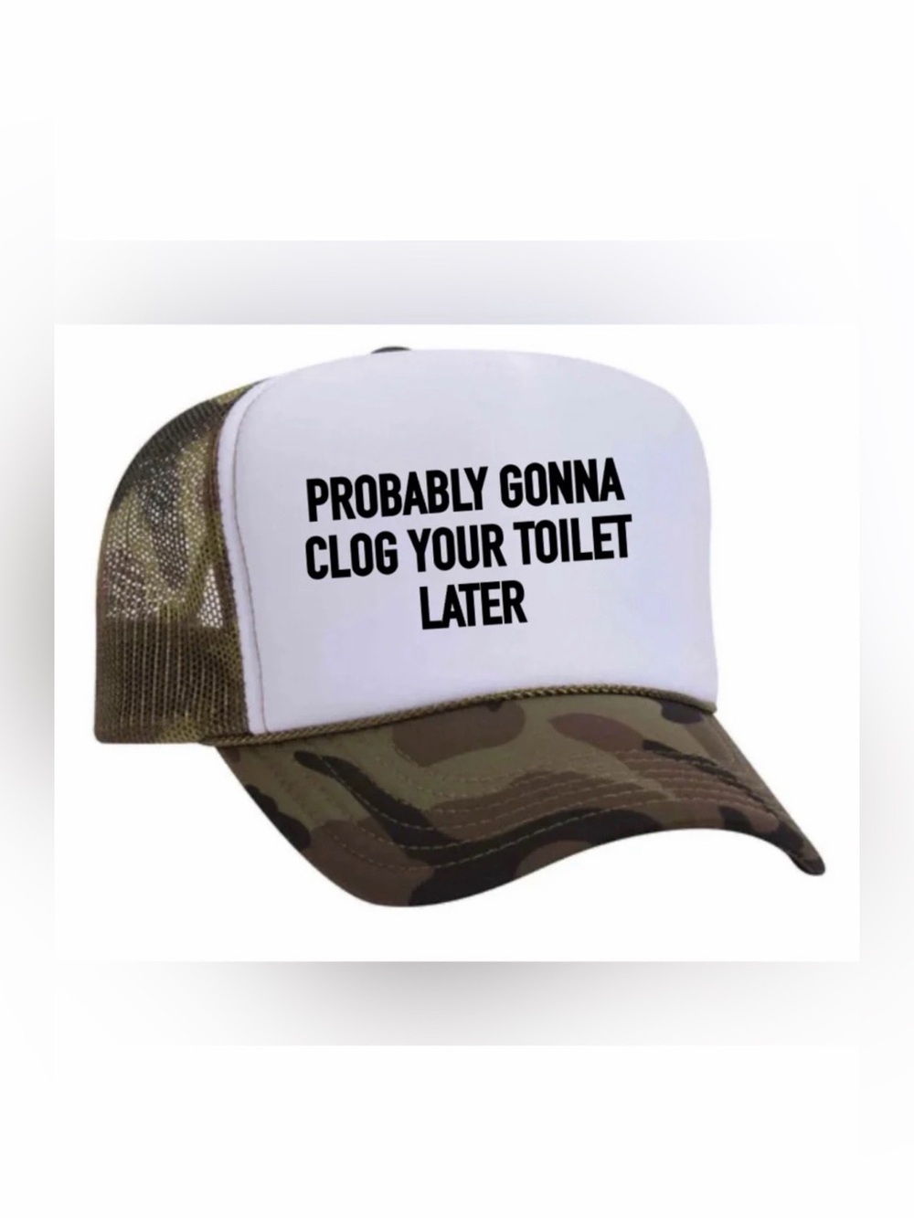INAPPROPRIATE TRUCKER HATS Probably Gonna Clog Your Toilet Trucker Hat